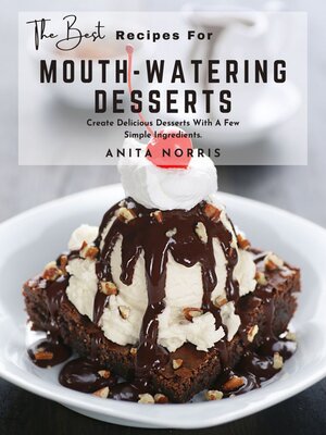 cover image of The Best Recipes for Mouth-Watering Desserts